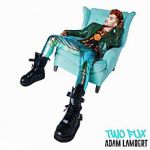 Adam Lambert - Two fux