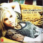 Ana Johnsson - The way I am