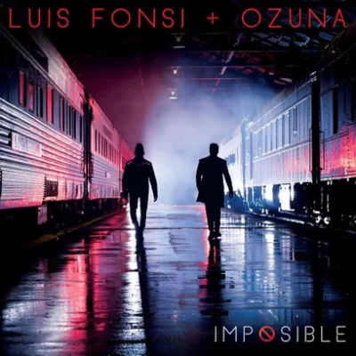 Luis Fonsi, Ozuna - Imposible