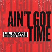 Lil Wayne, Fousheé - Ain't Got Time