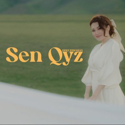 Erke Esmahan - Sen Qyz